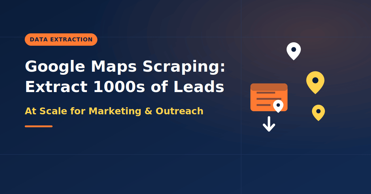Google Maps Scraping How to Extract 1000s Accurate Business Data at Scale